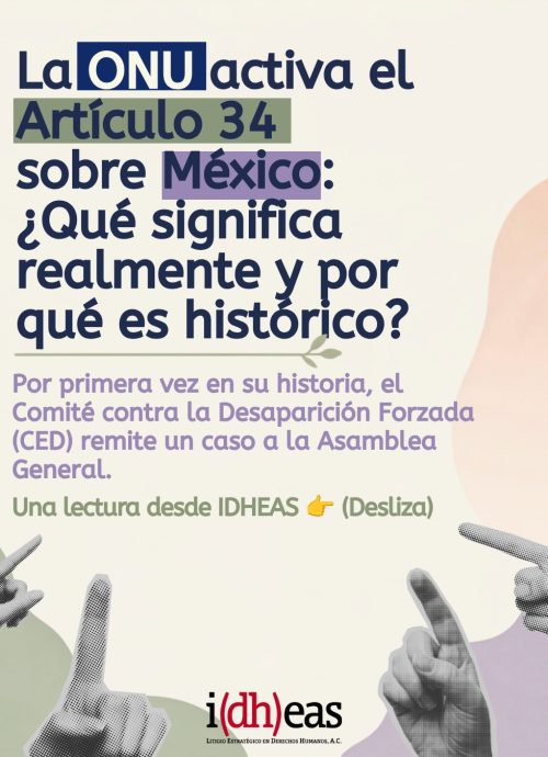 La ONU activa el Artículo 34 sobre México:¿Qué significa realmente y por qué es histórico?